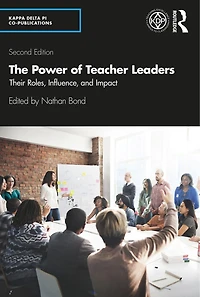 The Power of Teacher Leaders: Their Roles, Influence, and Impact