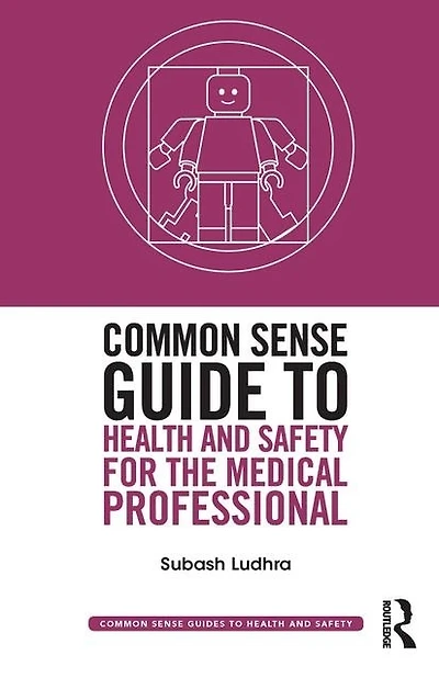 Common Sense Guide To Health And Safety For The Medical Professional