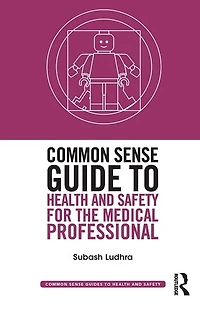 Common Sense Guide To Health And Safety For The Medical Professional