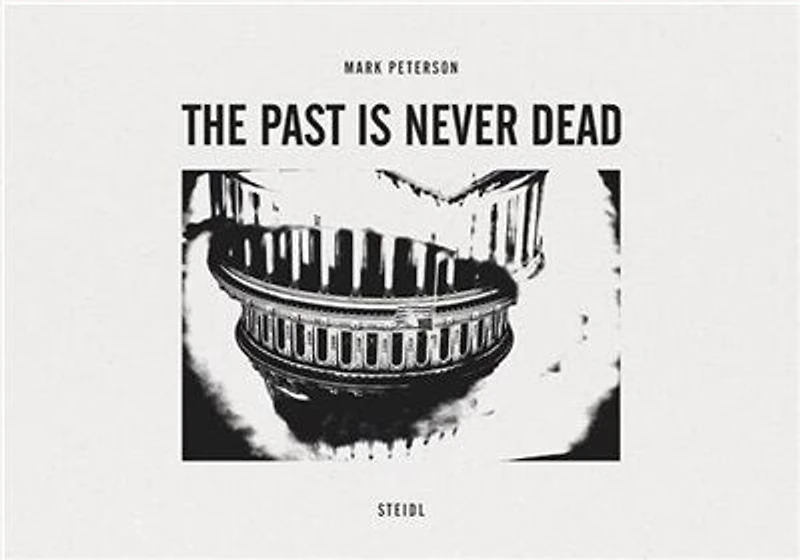 Mark Peterson: The Past Is Never Dead