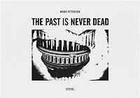 Mark Peterson: The Past Is Never Dead
