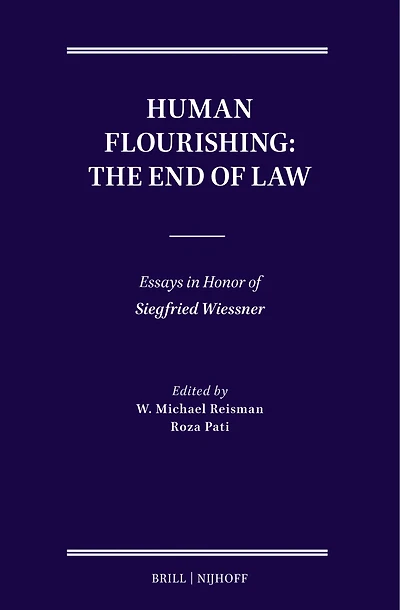 Human Flourishing: The End of Law: Essays in Honor of Siegfried Wiessner