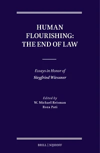 Human Flourishing: The End of Law: Essays in Honor of Siegfried Wiessner