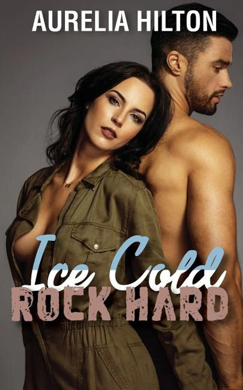 Ice Cold, Rock Hard: A Hot & Steamy Aurelia Hilton's Romance Short Novel Book 18