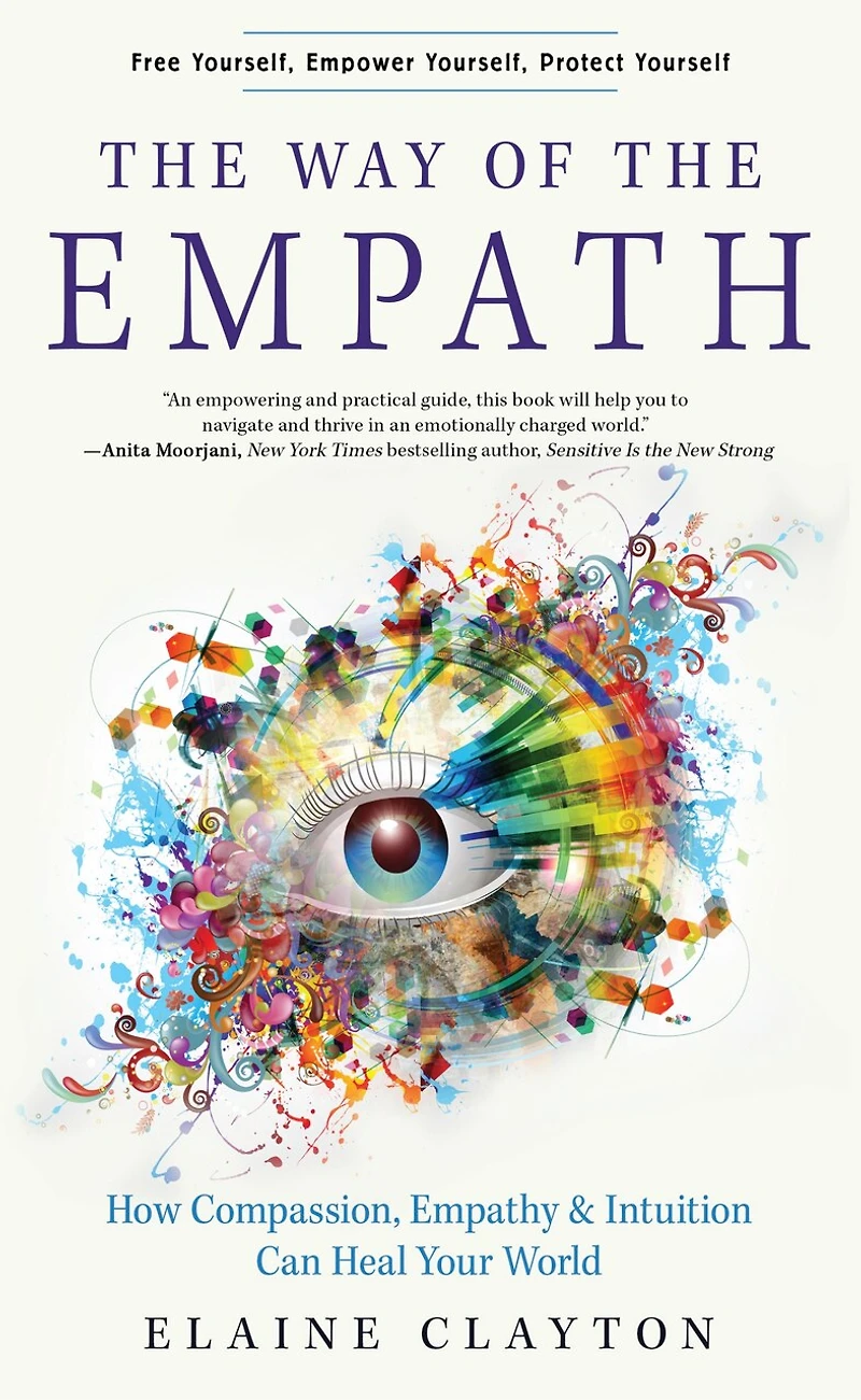 The Way Of Empath: How Compassion, Empathy, And Intuition Can Heal Your World