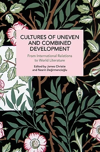 Cultures Of Uneven And Combined Development: From International Relations To World Literature