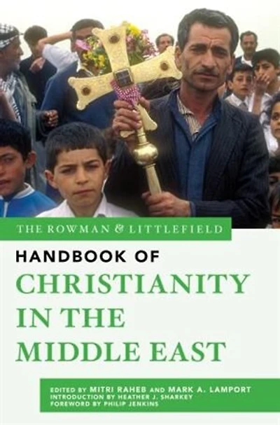 the Rowman and Littlefield Handbook of Christianity Middle East