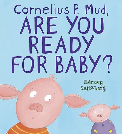 Cornelius P. Mud, Are You Ready for Baby?