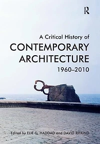 A Critical History Of Contemporary Architecture: 1960-2010