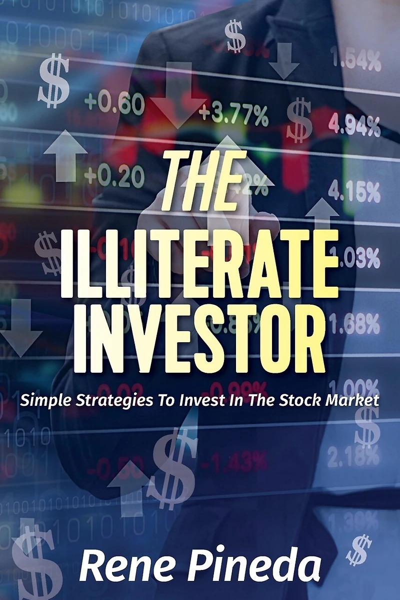 the Illiterate Investor: Simple Strategies to Invest Stock Market