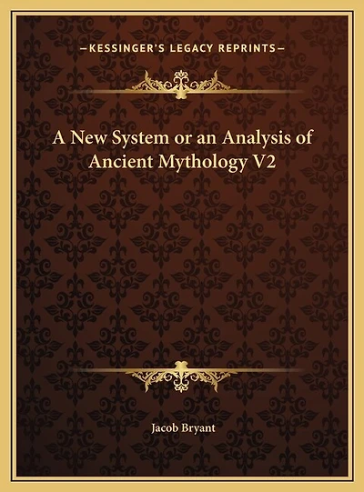 A New System or an Analysis of Ancient Mythology V2