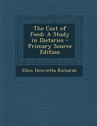 The Cost of Food: A Study in Dietaries - Primary Source Edition