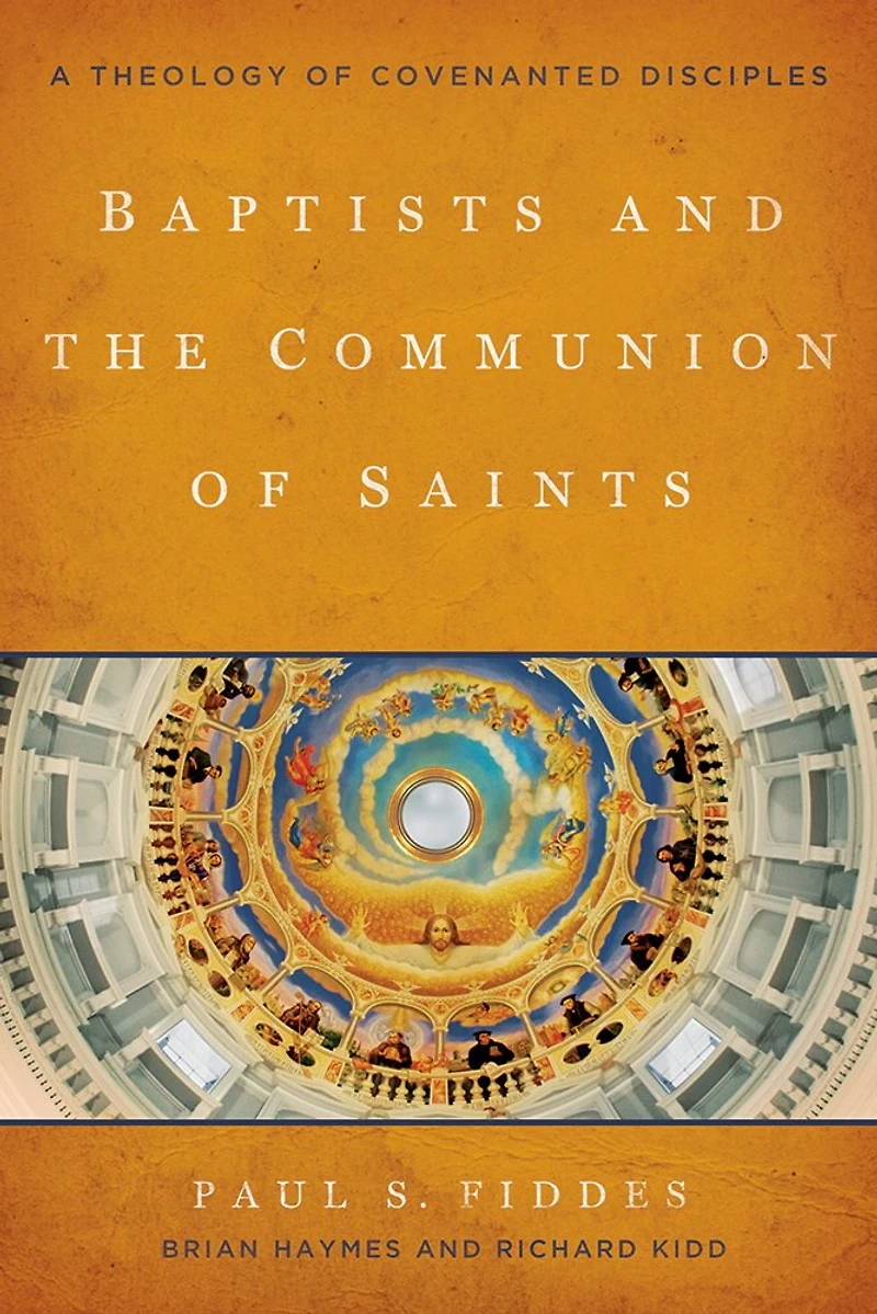 Baptists and the Communion of Saints: A Theology Covenanted Disciples