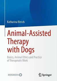 Animal-Assisted Therapy with Dogs: Basics, Animal Ethics and Practice of Therapeutic Work