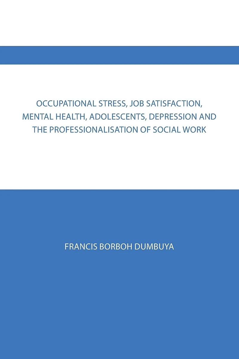 Occupational Stress, Job Satisfaction, Mental Health, Adolescents, Depression and the Professionalisation of Social Work