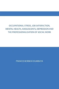 Occupational Stress, Job Satisfaction, Mental Health, Adolescents, Depression and the Professionalisation of Social Work