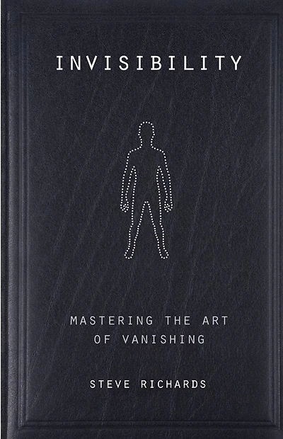 Invisibility: Mastering The Art Of Vanishing