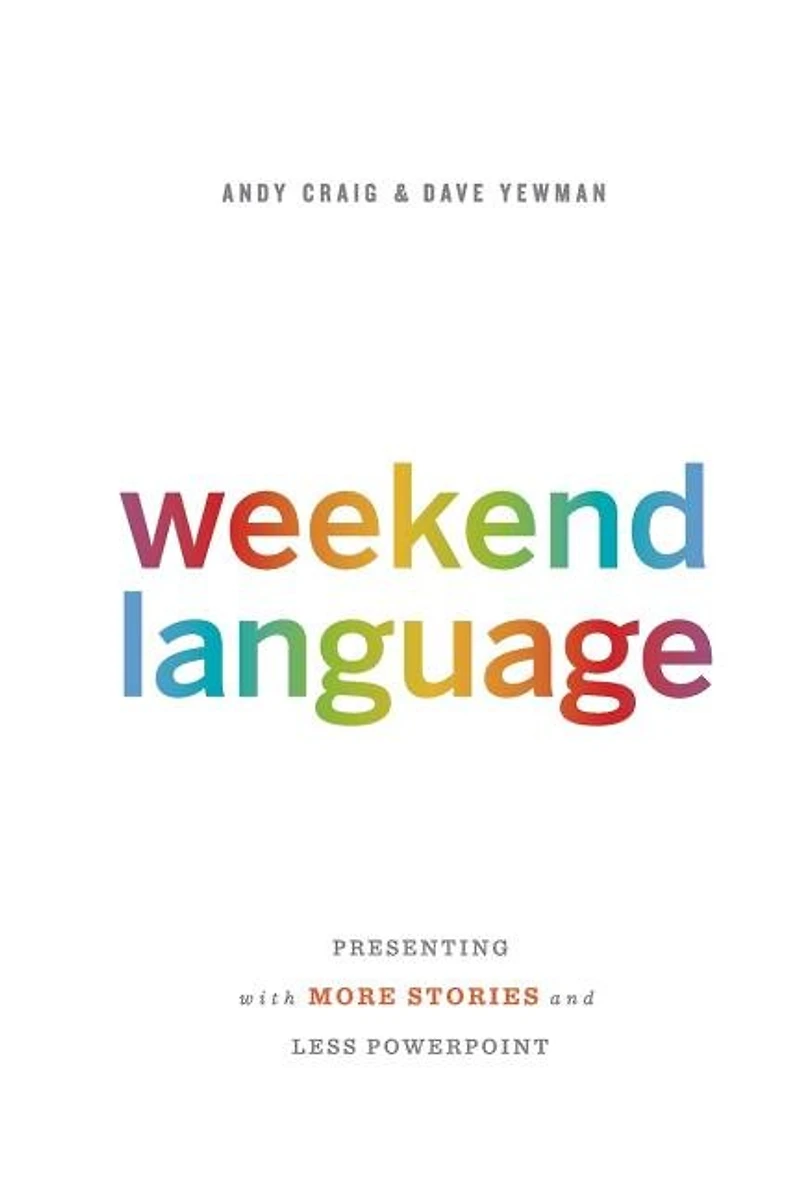 Weekend Language: Presenting With More Stories And Less Powerpoint