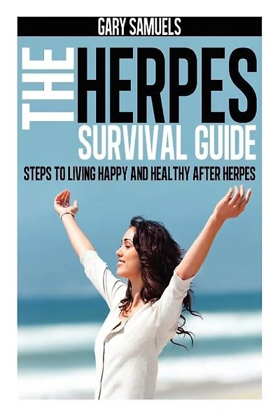 The Herpes Survival Guide: Steps to Living Happy and Healthy after Herpes