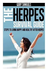 The Herpes Survival Guide: Steps to Living Happy and Healthy after Herpes