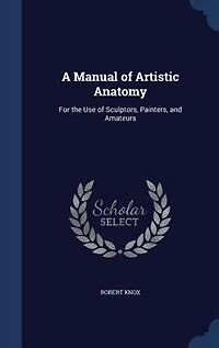 A Manual of Artistic Anatomy: For the Use Sculptors, Painters, and Amateurs (Classic Reprint)