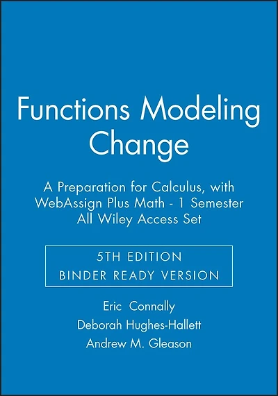 Functions Modeling Change: A Preparation for Calculus, 5e Binder Ready Version with WebAssign Plus Math - 1 Semester All Wiley Access Set