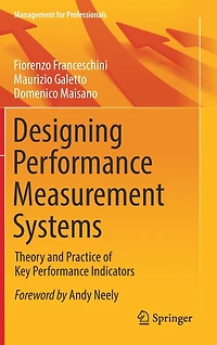 Designing Performance Measurement Systems: Theory And Practice Of Key Indicators