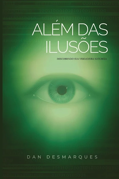 Beyond Illusions / Além das Ilusões: Discovering Your True Nature / Descobrindo Sua Verdadeira Natureza