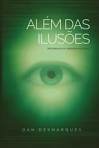 Beyond Illusions / Além das Ilusões: Discovering Your True Nature / Descobrindo Sua Verdadeira Natureza