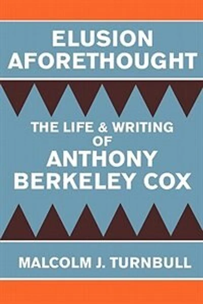 Elusion Aforethought: The Life and Writing of Anthony Berkeley Cox