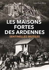 Les Maisons Fortes des Ardennes: Sentinelles Inutiles
