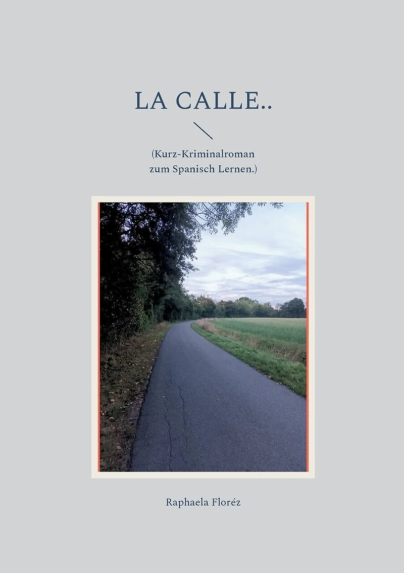 La calle..: (Kurz-Kriminalroman zum Spanisch Lernen.)