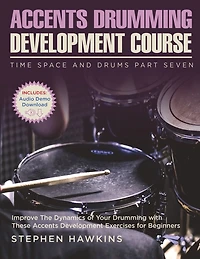 Accents Drumming Development: Improve The Dynamics of Your Drumming with These Accents Development Exercises for Beginners