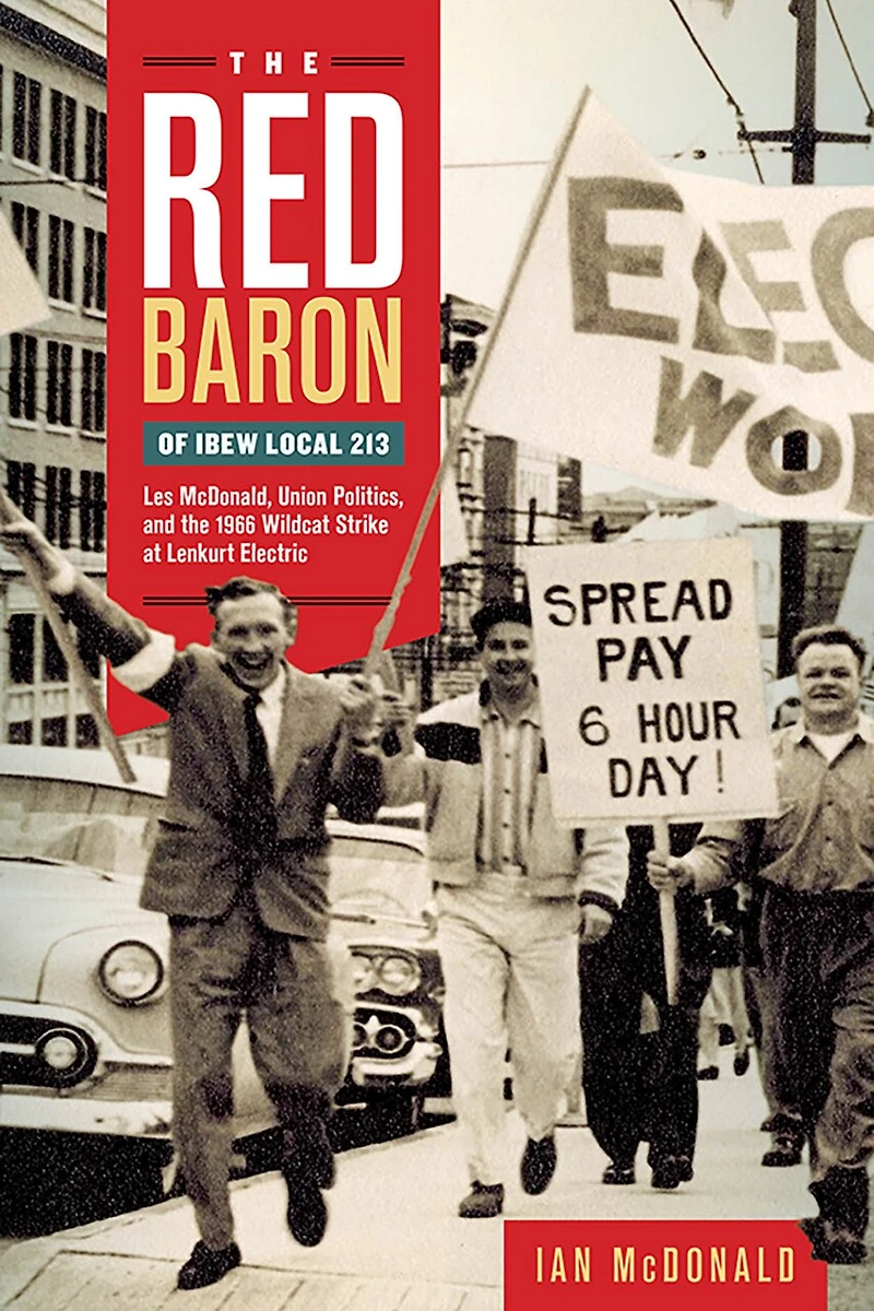 the Red Baron of IBEW Local 213: Les McDonald, Union Politics, and 1966 Wildcat Strike at Lenkurt Electric