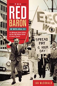the Red Baron of IBEW Local 213: Les McDonald, Union Politics, and 1966 Wildcat Strike at Lenkurt Electric