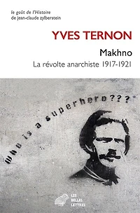 Makhno: la révolte anarchiste 1917-1921 ; Nestor Makhno et la question juive