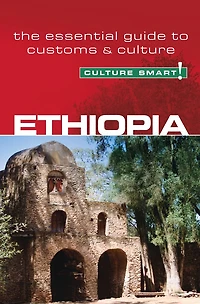 Ethiopia - Culture Smart!: The Essential Guide To Customs & Culture
