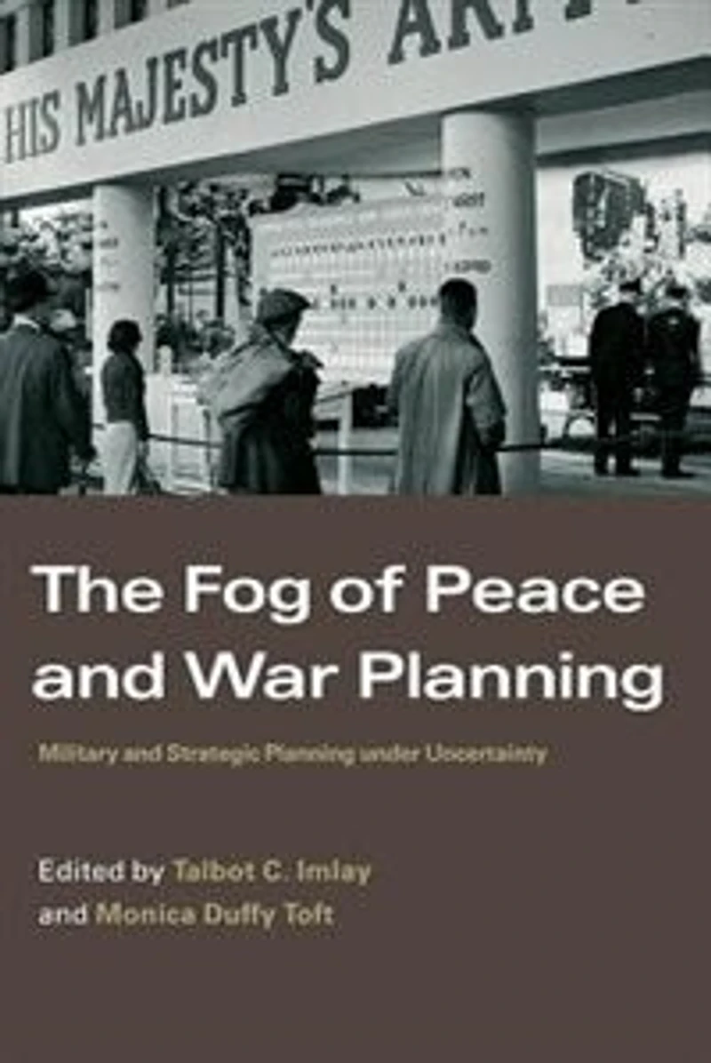 The Fog of Peace and War Planning: Military Strategic Planning under Uncertainty