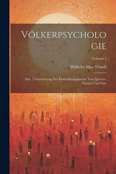 Völkerpsychologie; Eine Untersuchung Der Entwicklungsgesetze Von Sprache