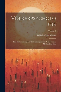 Völkerpsychologie; Eine Untersuchung Der Entwicklungsgesetze Von Sprache