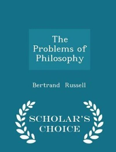 The Problems of Philosophy - Scholar's Choice Edition