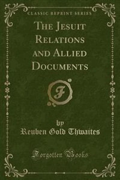 The Jesuit Relations and Allied Documents (Classic Reprint)