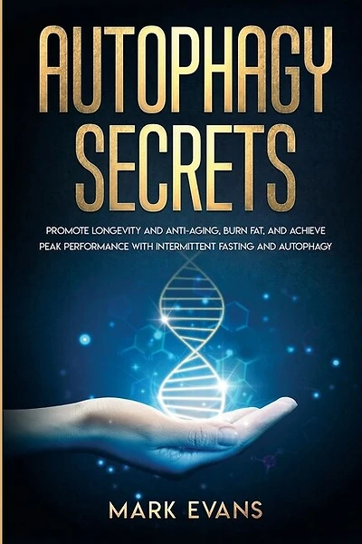Autophagy: Secrets - Promote Longevity and Anti-Aging, Burn Fat