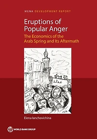 Eruptions Of Popular Anger: The Economics Arab Spring And Its Aftermath