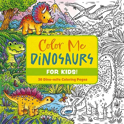 Color Me Dinosaurs (Kids' Edition): 30 Dino-mite Coloring Pages