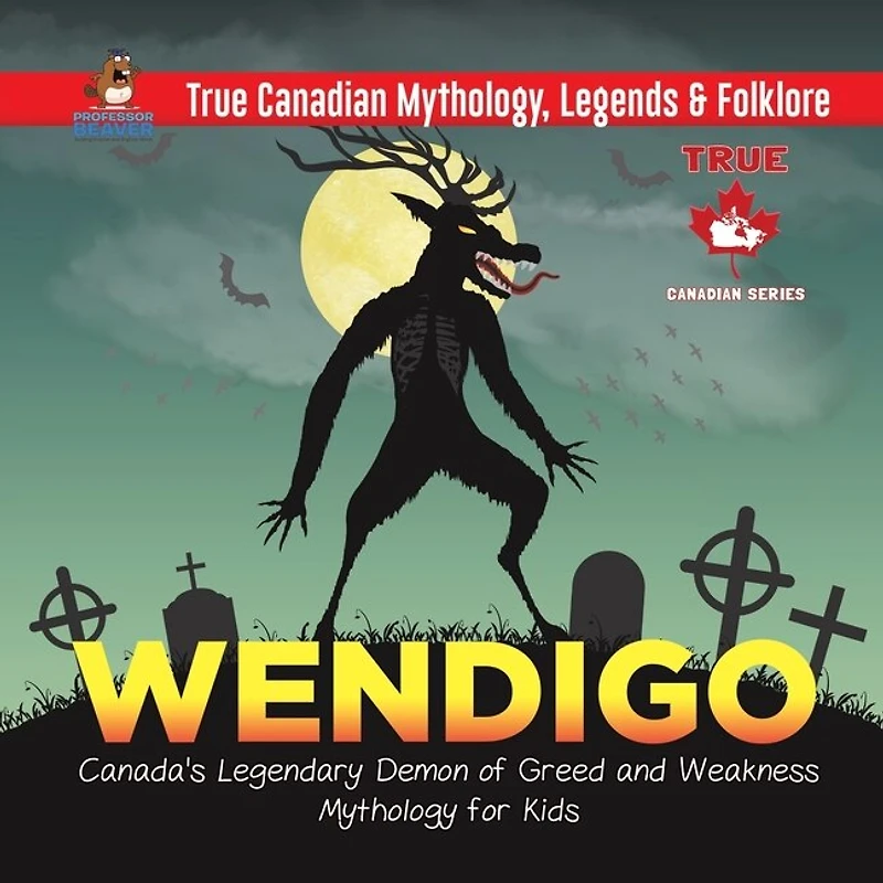 Wendigo - Canada's Legendary Demon of Greed and Weakness Mythology for Kids True Canadian Mythology