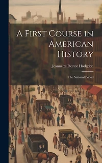 A First Course in American History: The National Period