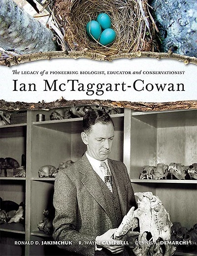 Ian McTaggart-Cowan: The Legacy of a Pioneering Biologist, Educator and Conservationist