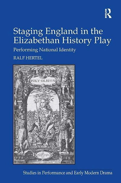 Staging England the Elizabethan History Play: Performing National Identity