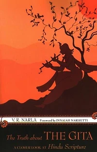 Truth About the Gita: A Closer Look at Hindu Scripture